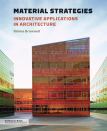 Blaine Brownell, Material Strategies: Innovative Applications in Architecture ($24.95, Princeton Architectural Press, December 2011)